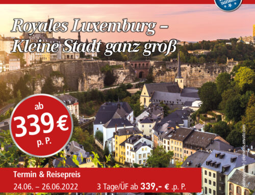 Royales Luxemburg –  Kleine Stadt ganz groß!!!